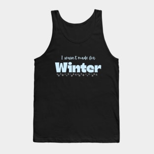 I wasn't made for Winter Tank Top